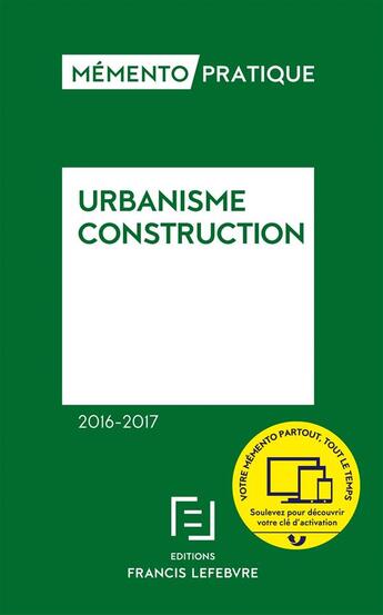 Couverture du livre « Mémento pratique : urbanisme ; construction (édition 2016/2017) » de Redaction Efl aux éditions Lefebvre