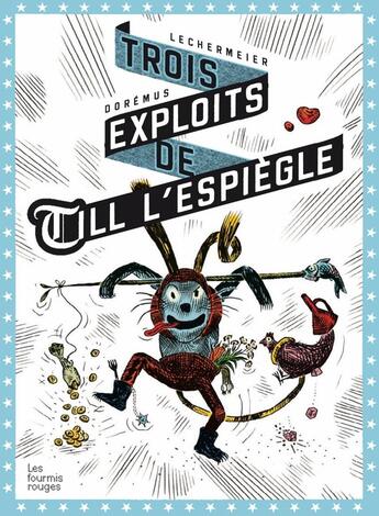 Couverture du livre « Les exploits de Till l'espiègle » de Gaetan Doremus et Philippe Lechermeier aux éditions Les Fourmis Rouges