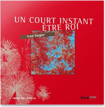 Couverture du livre « Un court instant être roi » de Fred Ziegler aux éditions Envolume