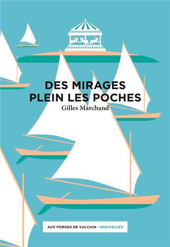 Couverture du livre « Des mirages plein les poches » de Gilles Marchand aux éditions Aux Forges De Vulcain
