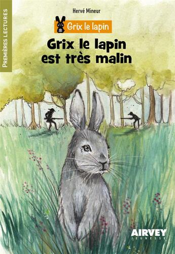 Couverture du livre « Grix le lapin est très malin » de Herve Mineur aux éditions Airvey