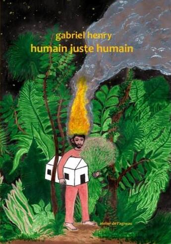 Couverture du livre « Humain juste humain » de Gabriel Henry aux éditions Atelier De L'agneau