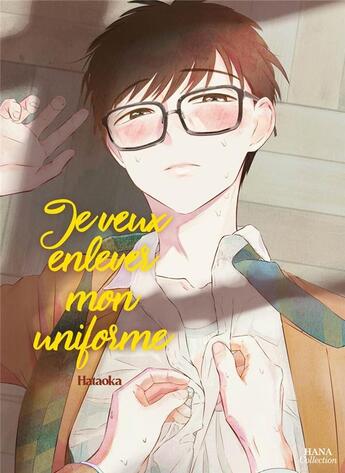 Couverture du livre « Je veux enlever mon uniforme » de Hataoka aux éditions Boy's Love