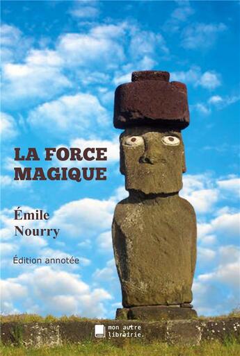 Couverture du livre « La force magique : Du mana des primitifs au dynamisme scientifique » de Emile Nourry aux éditions Mon Autre Librairie