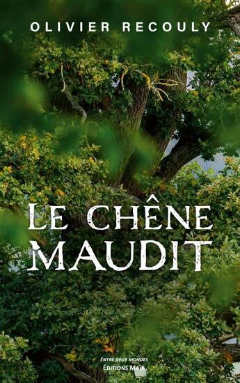 Couverture du livre « Le chêne maudit » de Olivier Recouly aux éditions Editions Maia