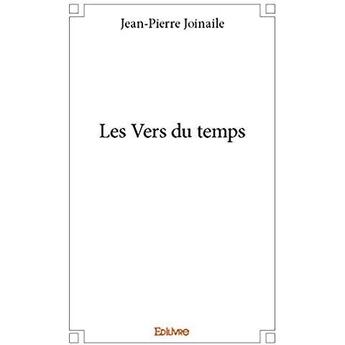 Couverture du livre « Les vers du temps » de Jean-Pierre Joinaile aux éditions Edilivre