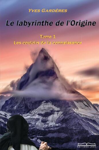 Couverture du livre « Le labyrinthe de l'Origine Tome 1 : Les couloirs de la connaissance » de Yves Garderes aux éditions Editions Jkdc