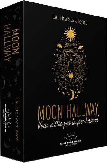 Couverture du livre « Moon hallway : vous n'êtes pas là par hasard » de Laurita Socaliente aux éditions Good Mood Dealer