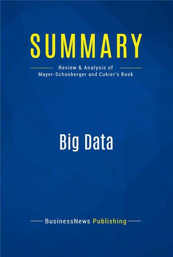 Couverture du livre « Summary: big data - review and analysis of mayer-schonberger and cukier's book » de  aux éditions Business Book Summaries