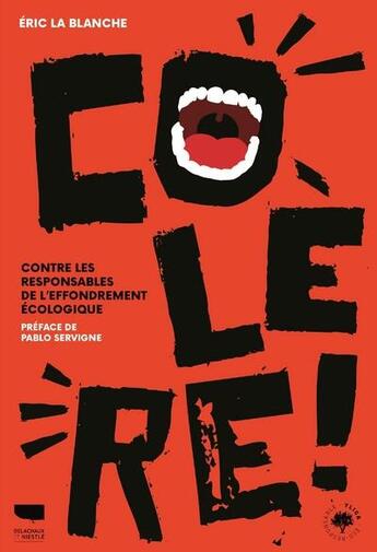 Couverture du livre « Colère ! contre les responsables de l'effondrement écologique » de Eric La Blanche aux éditions Delachaux & Niestle