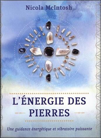 Couverture du livre « L'énergie des pierres ; une guidance énergétique ret vibratoire puissante » de Nicola Mcintosh aux éditions Courrier Du Livre