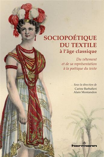 Couverture du livre « Sociopoetique du textile a l'age classique - du vetement et de sa representation a la poetique du te » de Barbafieri Carine aux éditions Hermann