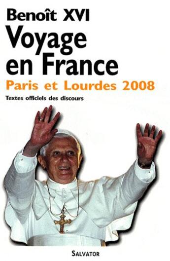 Couverture du livre « Voyage en France ; Paris et Lourdes 2008 » de Benoit Xvi aux éditions Salvator