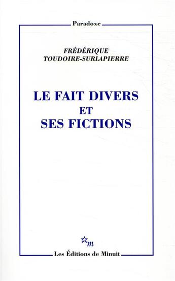 Couverture du livre « Le Fait divers et ses fictions » de Frederique Toudoire-Surlapierre aux éditions Minuit