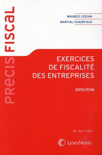 Couverture du livre « Exercices de fiscalité des entreprises (édition 2015-2016) » de Maurice Cozian et Martial Chadefaux aux éditions Lexisnexis