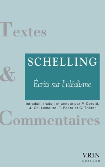 Couverture du livre « Écrits sur l'idéalisme » de Friedrich Wilhelm Joseph Schelling et Collectif aux éditions Vrin