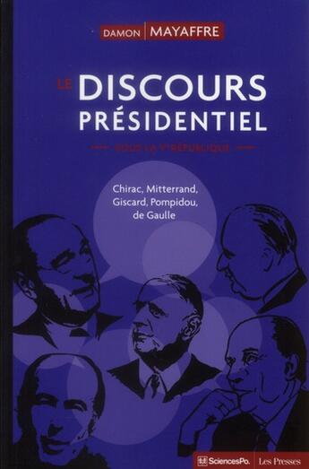 Couverture du livre « Le discours présidentiel sous la Ve république ; Chirac, Mitterrand, Giscard, Pompidou, de Gaulle » de Damon Mayaffre aux éditions Presses De Sciences Po