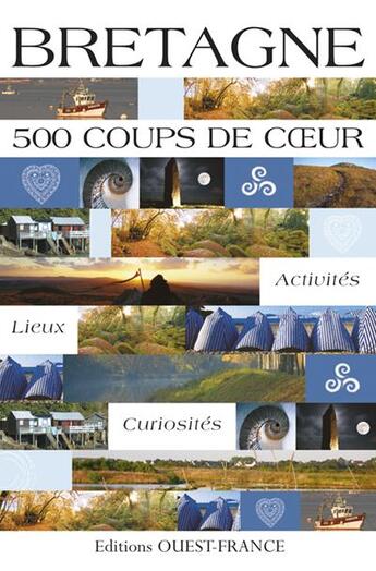 Couverture du livre « Bretagne ; 500 coups de coeur » de Le Goaziou-Lalan-Bar aux éditions Ouest France