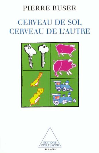 Couverture du livre « Cerveau de soi, cerveau de l'autre » de Pierre Buser aux éditions Odile Jacob