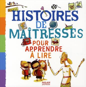 Couverture du livre « Histoires de maîtresses pour apprendre à lire » de  aux éditions Milan