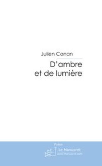 Couverture du livre « D'ambre et de lumière » de Conan-J aux éditions Le Manuscrit