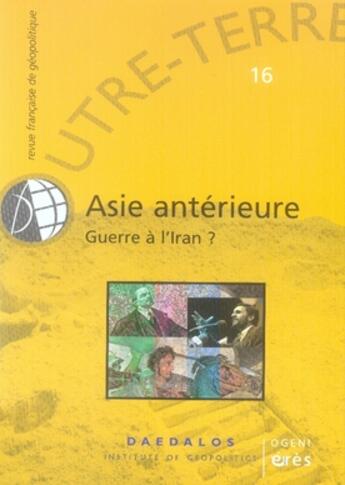 Couverture du livre « Outre-Terre T.16 ; Asie Antérieure ; Guerre A L'Iran ? » de  aux éditions Eres