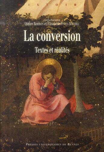 Couverture du livre « La conversion ; textes et réalités » de Elisabeth Pinto-Mathieu et Didier Boisson aux éditions Pu De Rennes