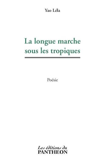 Couverture du livre « La longue marche sous les tropiques » de Lela Yao aux éditions Editions Du Panthéon