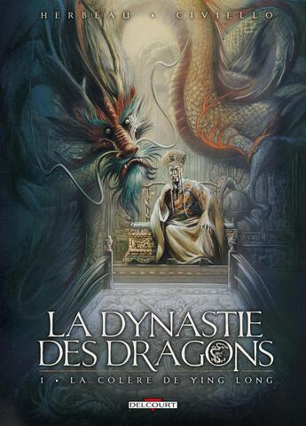 Couverture du livre « La dynastie des dragons Tome 1 ; la colère de Ying Long » de Helene Herbeau et Emmanuel Civiello aux éditions Delcourt