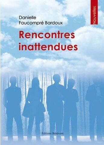 Couverture du livre « Rencontres Inattendues » de Faucompre Bardo aux éditions Benevent