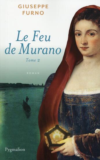 Couverture du livre « Le feu de Murano Tome 2 » de Giuseppe Furno aux éditions Pygmalion