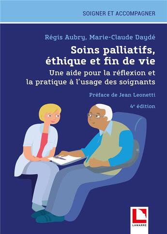 Couverture du livre « Soins palliatifs, éthique et fin de vie : Une aide pour la réflexion et la pratique à l'usage des soignants (4e édition) » de Marie-Claude Dayde et Regis Aubry aux éditions Lamarre