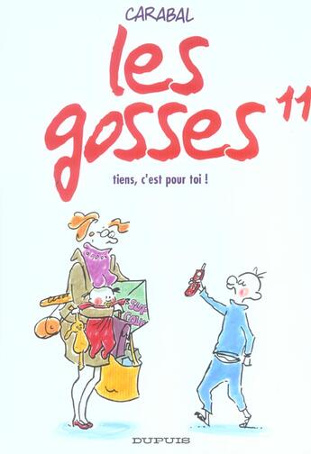 Couverture du livre « Les gosses Tome 11 ; tiens c'est pour toi » de Carabal aux éditions Dupuis