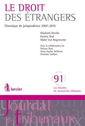 Couverture du livre « Le droit des étranger ; chronique de jurisprudence » de Elisabeth Derriks aux éditions Larcier