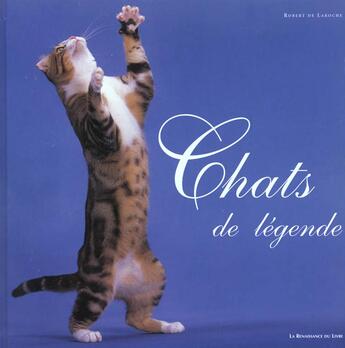 Couverture du livre « Chats de legendes » de Robert De Laroche aux éditions Renaissance Du Livre