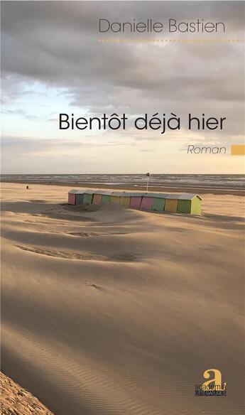 Couverture du livre « Bienôt déjà hier » de Danielle Bastien aux éditions Academia