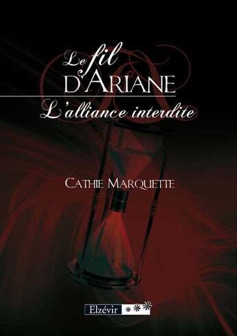 Couverture du livre « Le fil d'Ariane t.2 ; l'alliance interdite » de Cathie Marquette aux éditions Elzevir