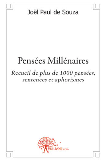 Couverture du livre « Pensées millénaires ; recueils de plus de 1000 pensées, sentences et aphorismes » de Joël Paul De Souza aux éditions Edilivre