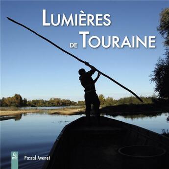 Couverture du livre « Lumières de Touraine » de Pascal Avenet aux éditions Editions Sutton