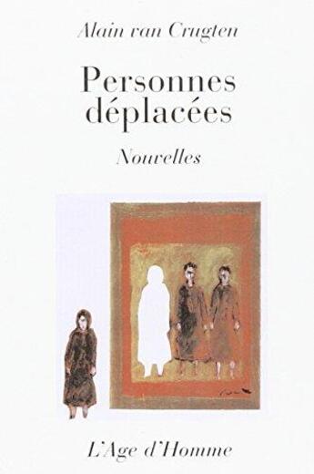 Couverture du livre « Personnes déplacées » de Alain Van Crugten aux éditions L'age D'homme