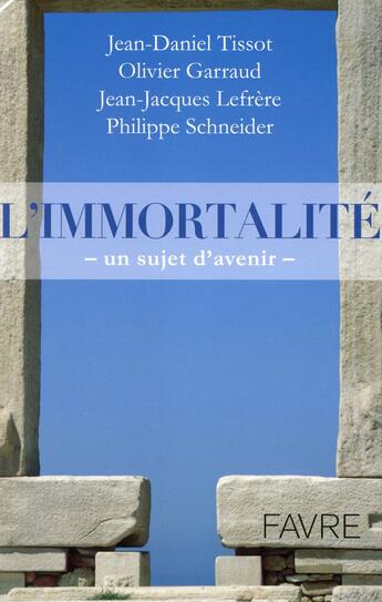 Couverture du livre « L'immortalité ; un sujet d'avenir » de  aux éditions Favre