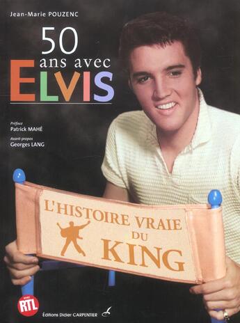 Couverture du livre « 50 ans avec Elvis ; l'histoire vraie du King » de Jean-Marie Pouzenc aux éditions Editions Carpentier