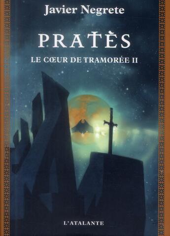 Couverture du livre « Chronique de Tramorée Tome 5 : le coeur de Tramorée Tome 2 ; Pratès » de Javier Negrete aux éditions L'atalante