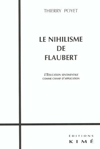 Couverture du livre « Le nihilisme de flaubert » de Thierry Poyet aux éditions Kime