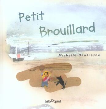 Couverture du livre « Petit brouillard » de Michelle Daufresne aux éditions Bilboquet