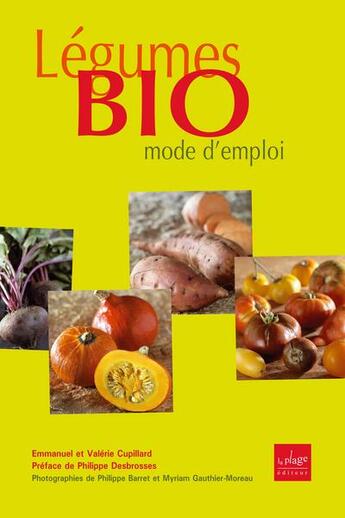 Couverture du livre « Legumes bio mode d'emploi » de Desbrosses/Barret aux éditions La Plage