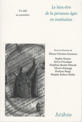 Couverture du livre « Le bien être de la personne âgée en institution de long séjour ; un défi au quotidien » de Walter Hesbeen aux éditions Seli Arslan