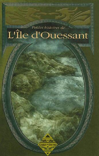 Couverture du livre « Petites histoires de... ; petites histoires de l'Ile d'Ouessant » de Dominique Besancon aux éditions Terre De Brume