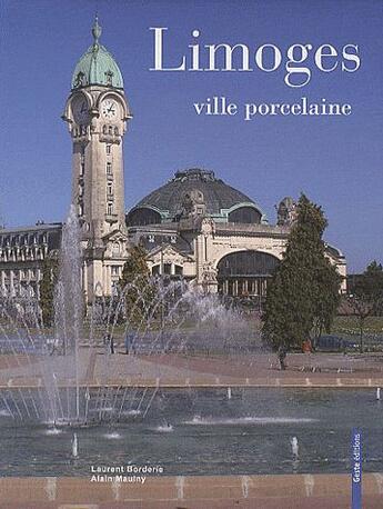 Couverture du livre « Limoges - ville porcelaine » de Borderie/Maulny aux éditions Geste