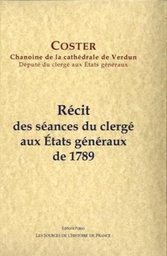 Couverture du livre « Récit des séances du clergé aux états généraux de 1789 » de Coster aux éditions Paleo